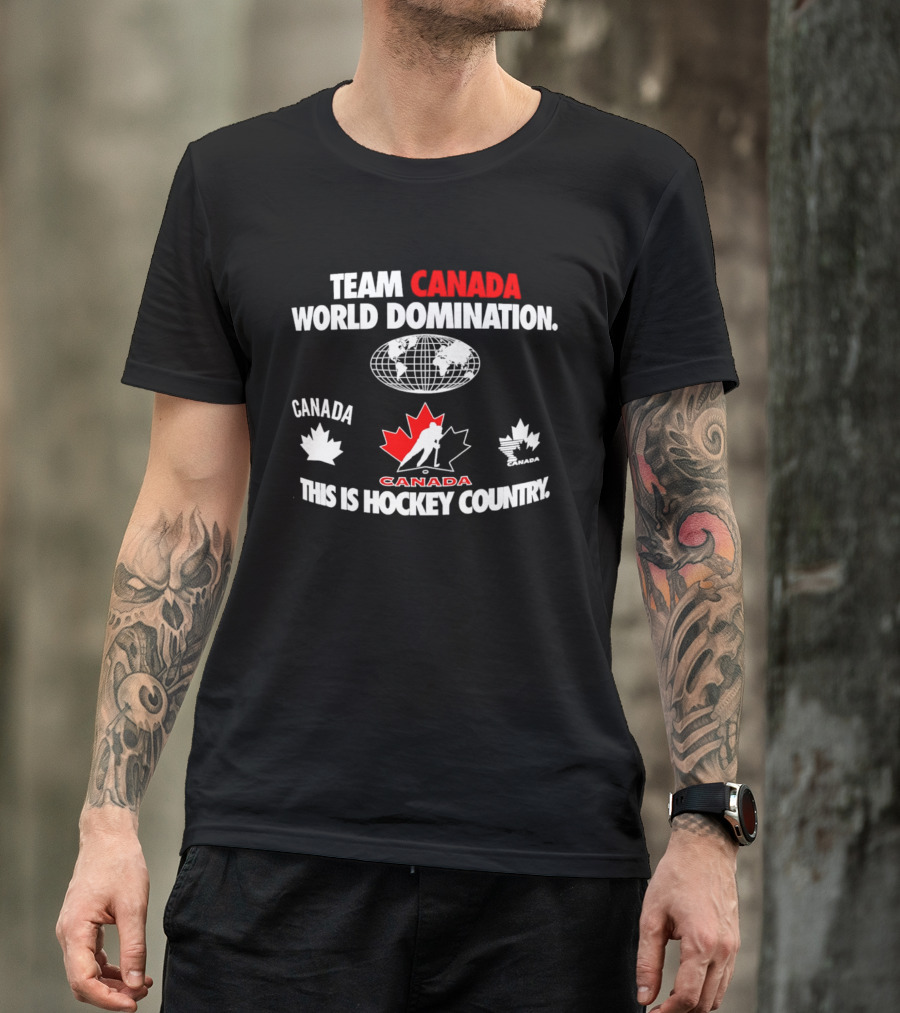 Team Canada Hockey World Domination This Is Canada Hockey Country T-Shirt