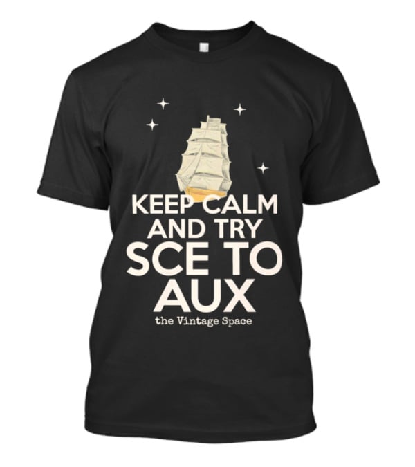 Keep Calm And Try Sce To Aux The Vintage Space T-Shirt