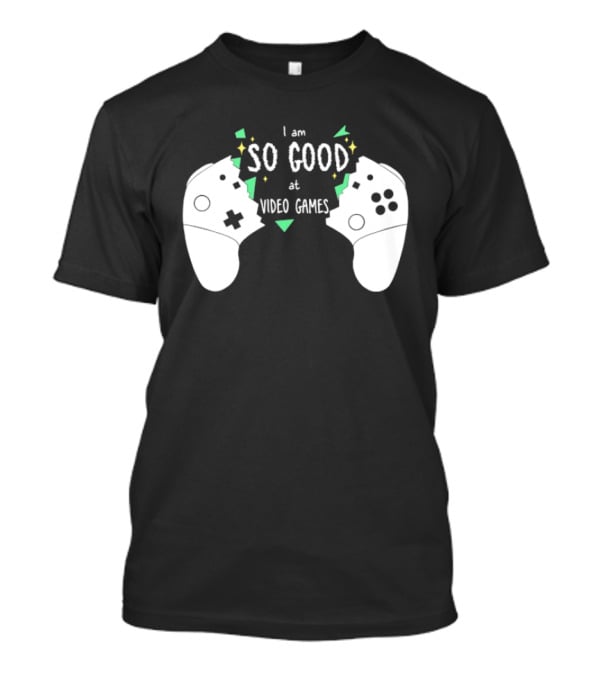 Tom Fawkes I Am So Good At Video Games Controller T-Shirt