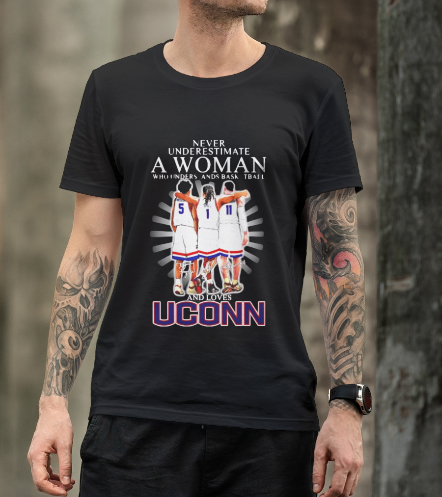 Never Underestimate A Woman Who Understands Basketball And Loves UConn T-Shirt