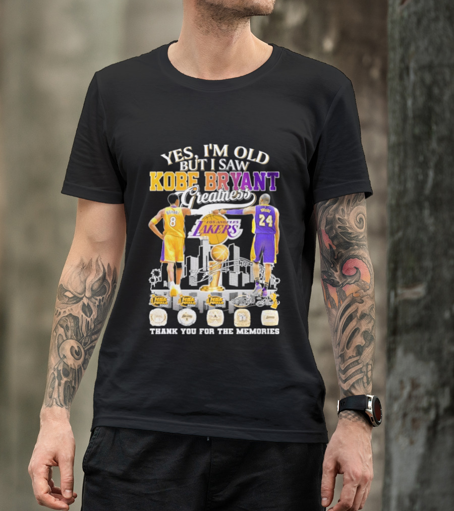 Yes I'm Old But I Saw Kobe Bryant Greatness Lakers Thank You For The Memories T-Shirt