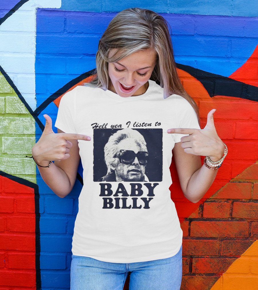 Hell Yea I Listen To Baby Billy The Righteous Gemstones T-Shirt