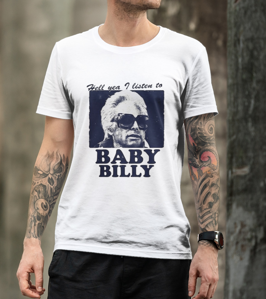Hell Yea I Listen To Baby Billy The Righteous Gemstones T-Shirt