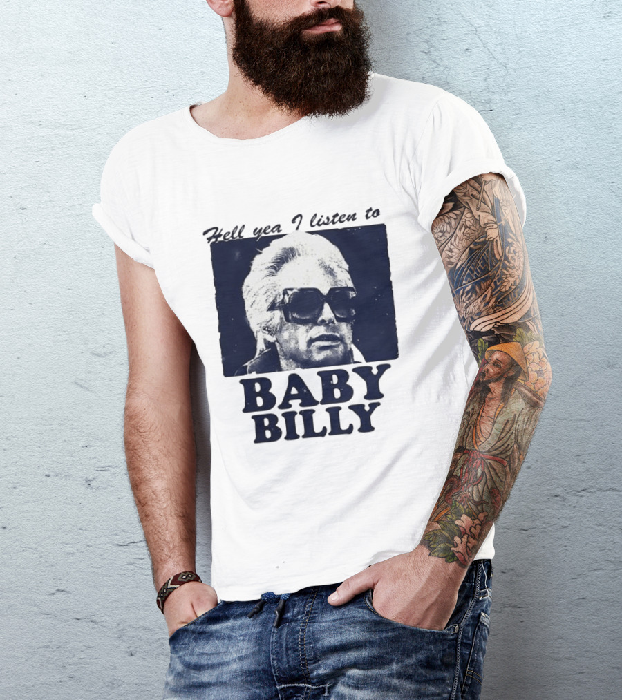 Hell Yea I Listen To Baby Billy The Righteous Gemstones T-Shirt