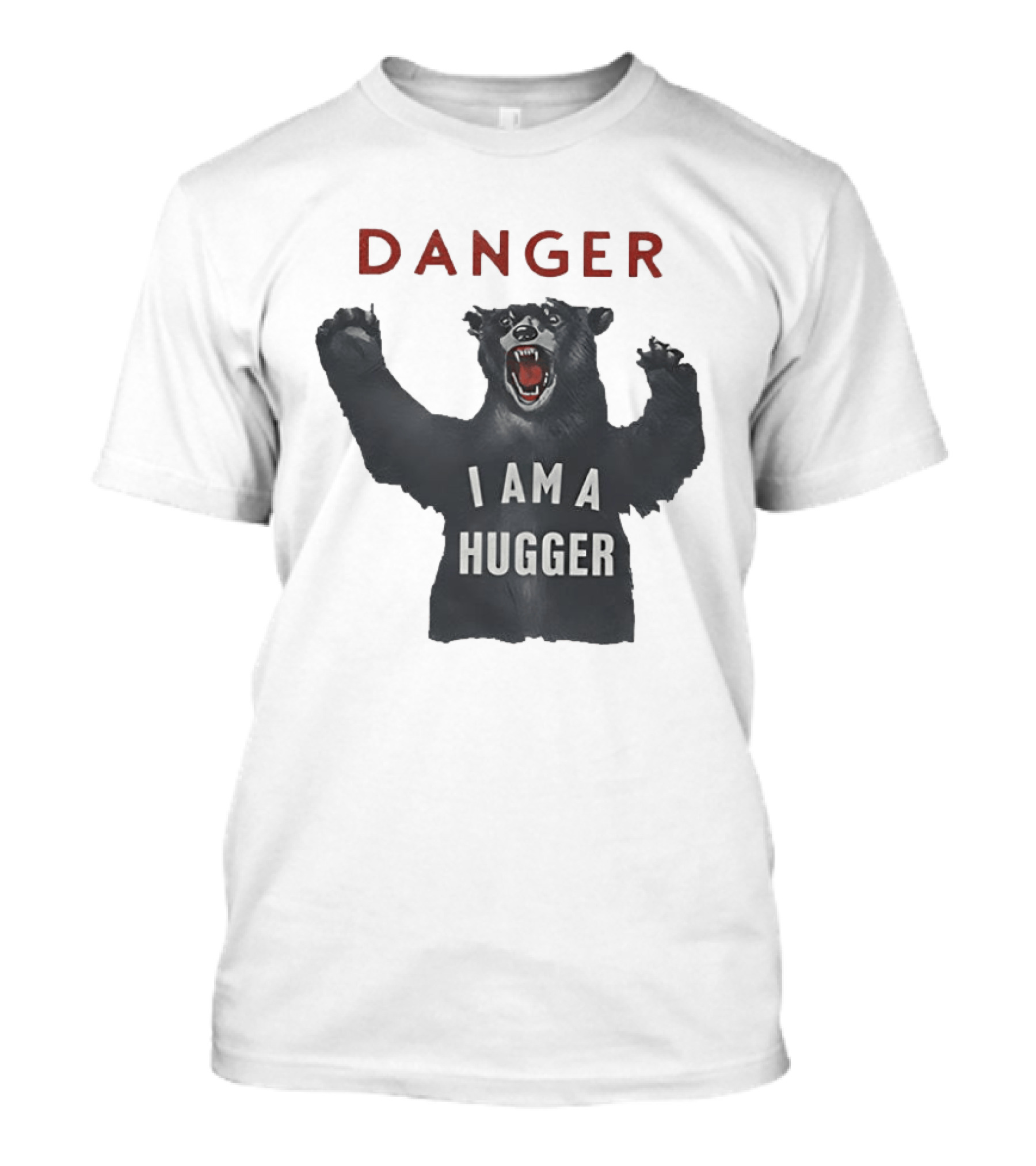 Danger I Am A Hugger Bear T-Shirt