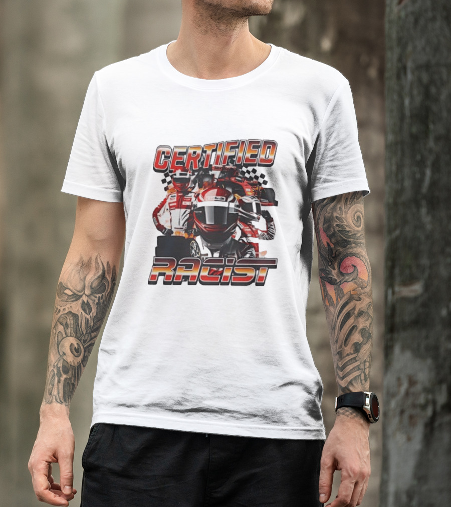 Certified Racist Racing Car T-Shirt