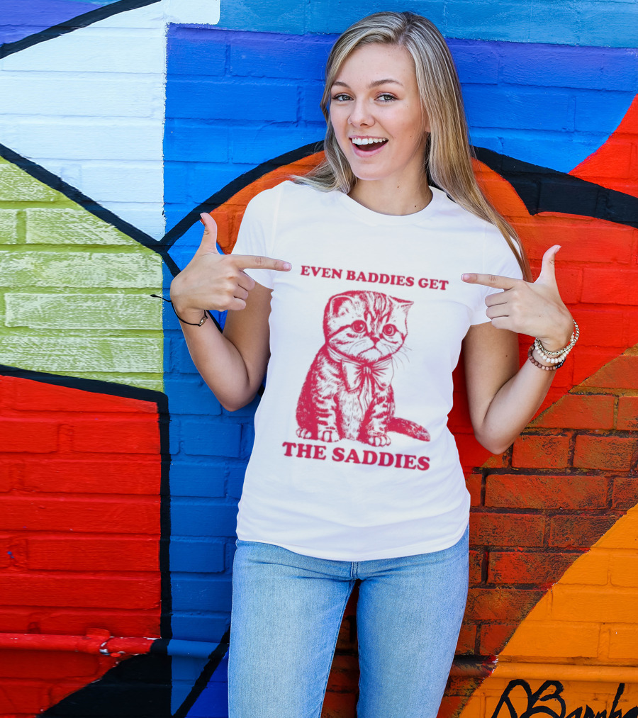 Even Baddies Get The Saddies Cute Cat T-Shirt