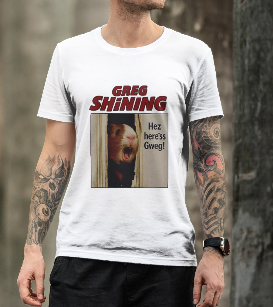 Greg Shining Hez Here'ss Gweg Guinea Pig Door Gap T-Shirt