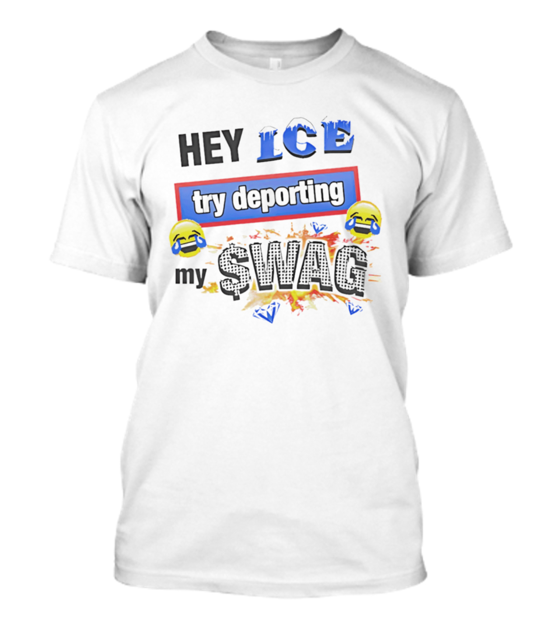 Hey ICE Try Deporting My Swag Emoticons Explosive T-Shirt