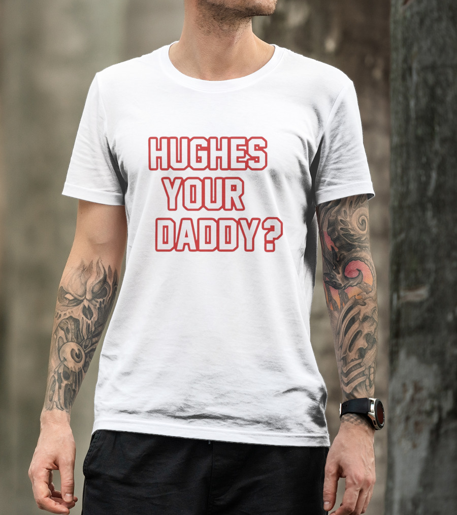 Hughes Your Daddy Jack Hughes Hockey Fans T-Shirt