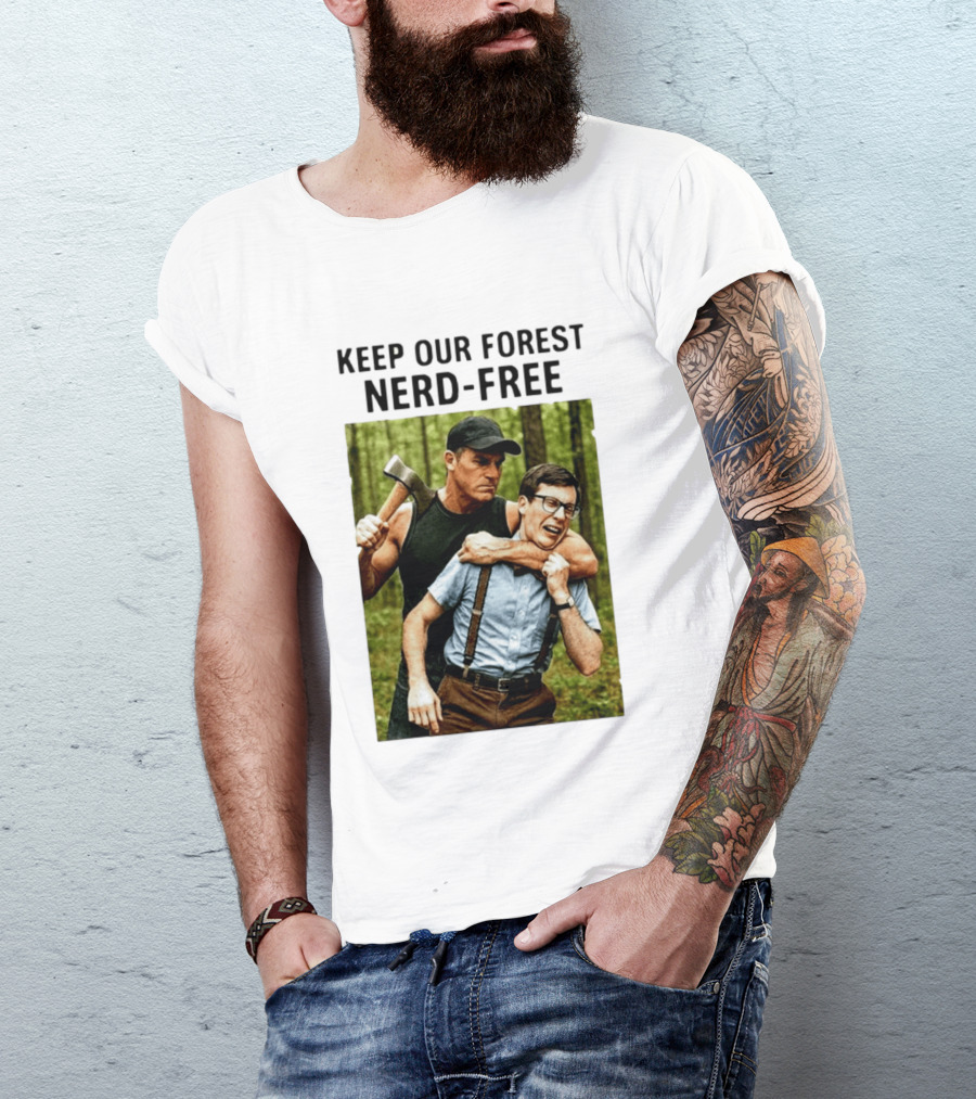 Keep Our Forest Nerd Free Funny Axeman Holding Nerd In Woods T-Shirt