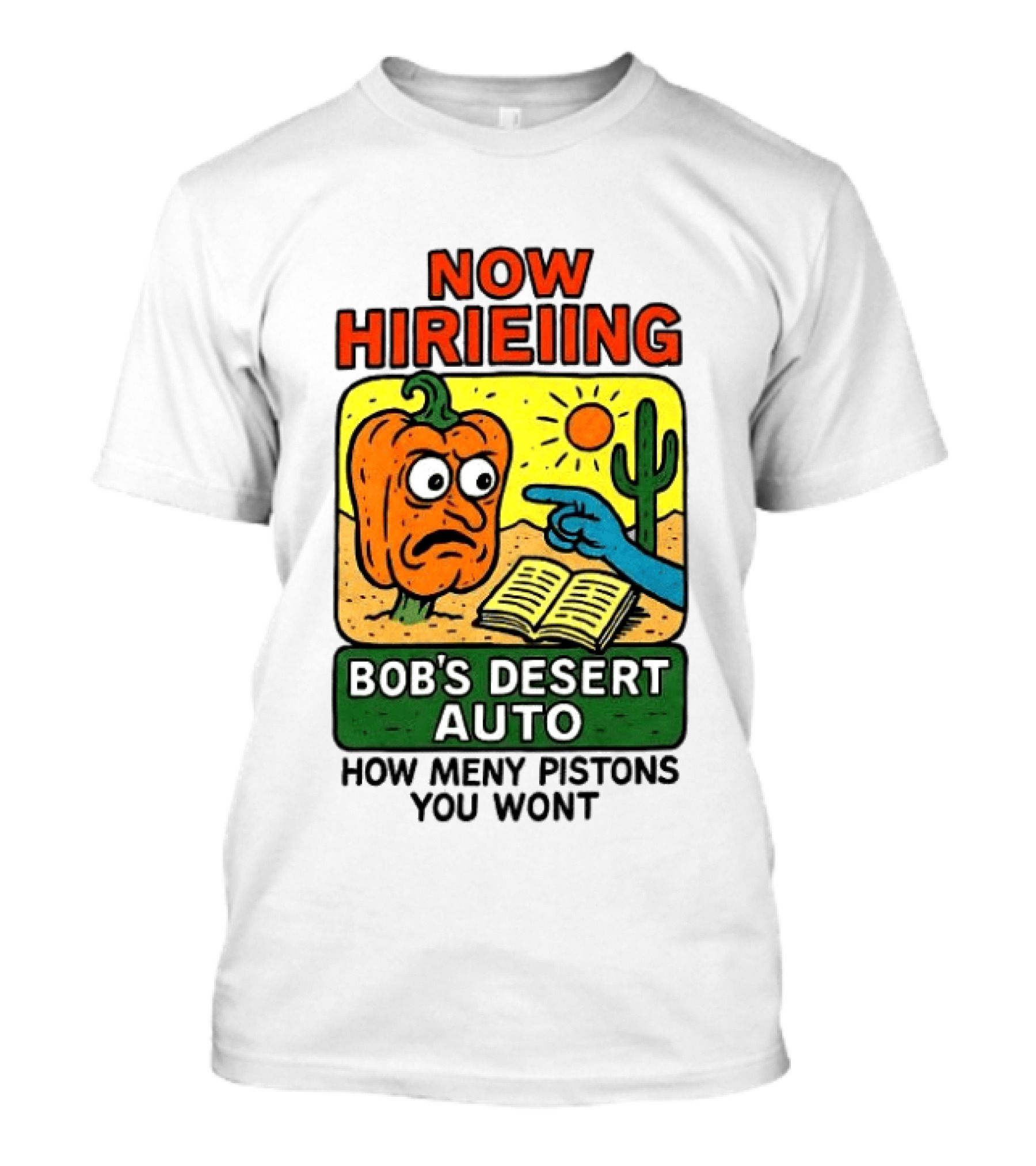 Now Hiring Bob's Desert Auto How Many Pistons You Want T-Shirt