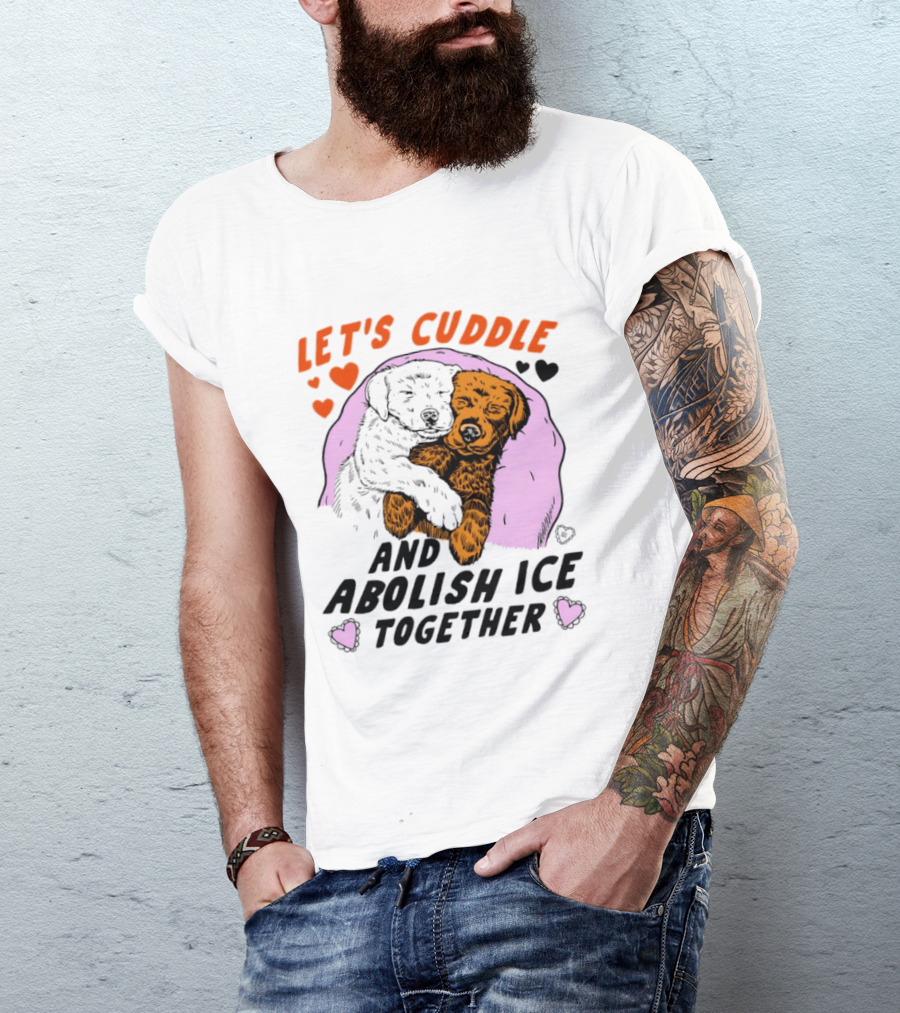 Let's Cuddle And Abolish ICE Together White Dog Holding Yellow Dog T-Shirt