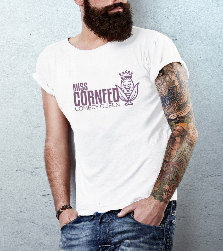 Miss Cornfed Comedy Queen Crowning Corn T-Shirt