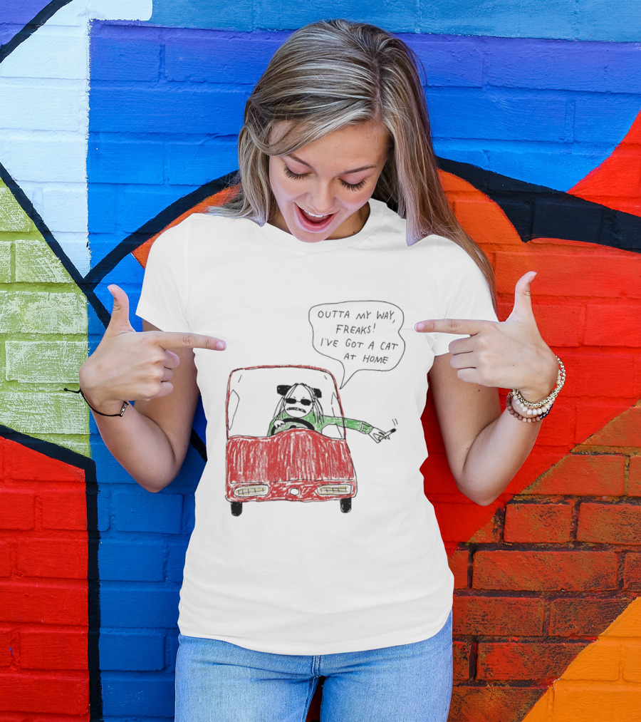 Outta My Way Freaks Car Illustration I've Got A Cat At Home T-Shirt