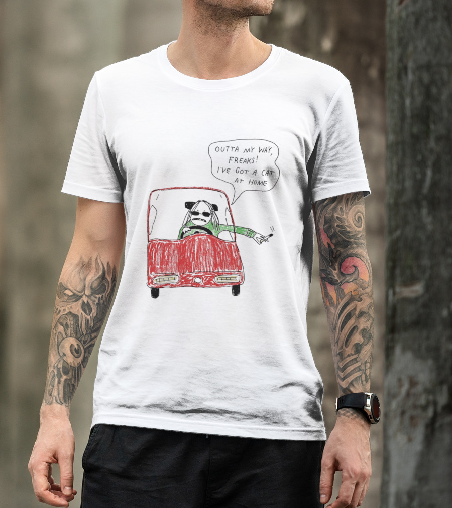 Outta My Way Freaks Car Illustration I've Got A Cat At Home T-Shirt