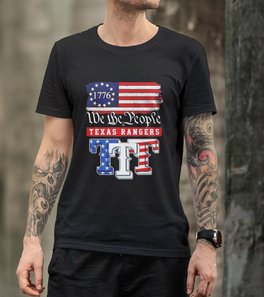 Texas Rangers We The People 1776 Anniversary Flag Stars And Stripes T-Shirt