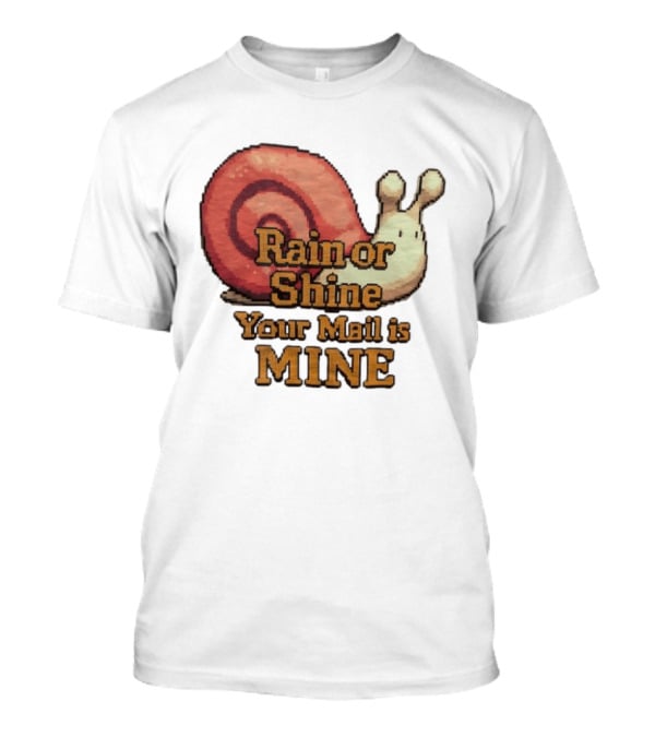Rain Or Shine Your Mail Is Mine Snail Art Message T-Shirt