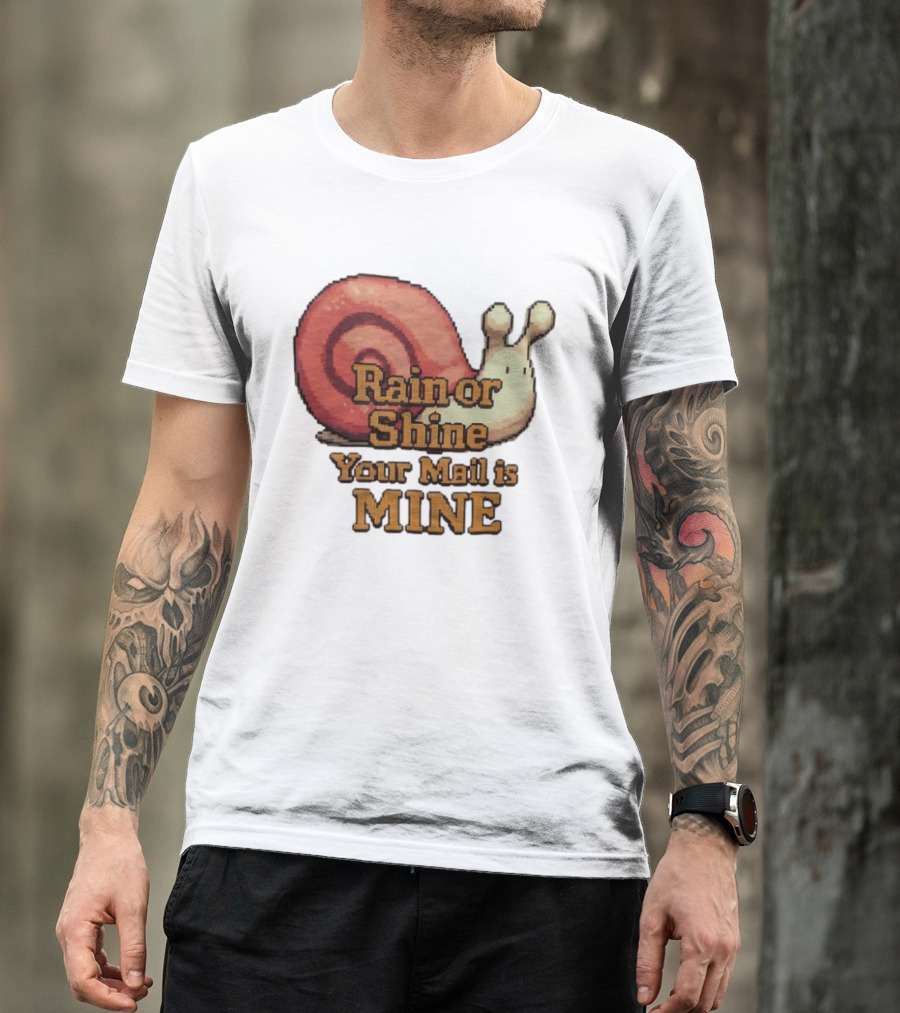Rain Or Shine Your Mail Is Mine Snail Art Message T-Shirt