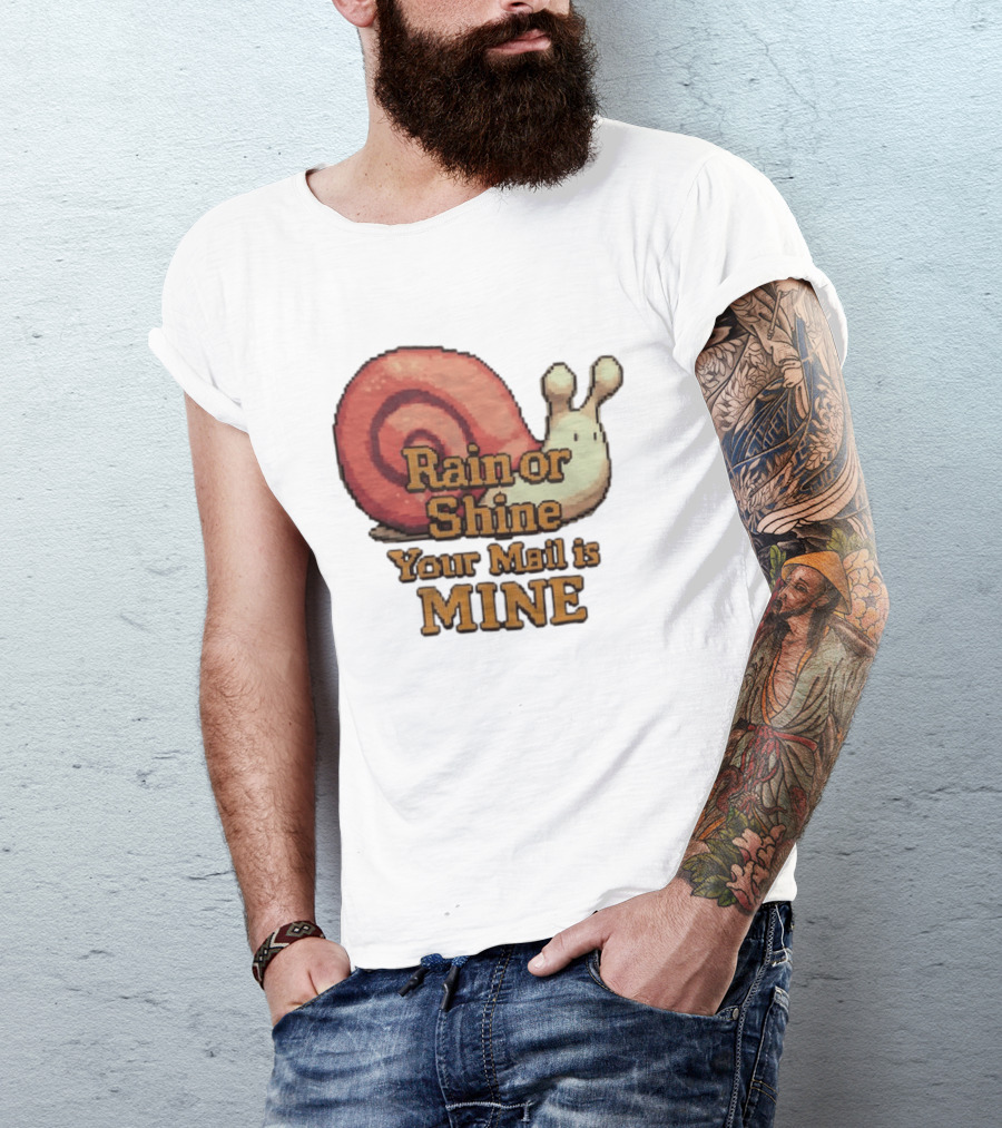 Rain Or Shine Your Mail Is Mine Snail Art Message T-Shirt