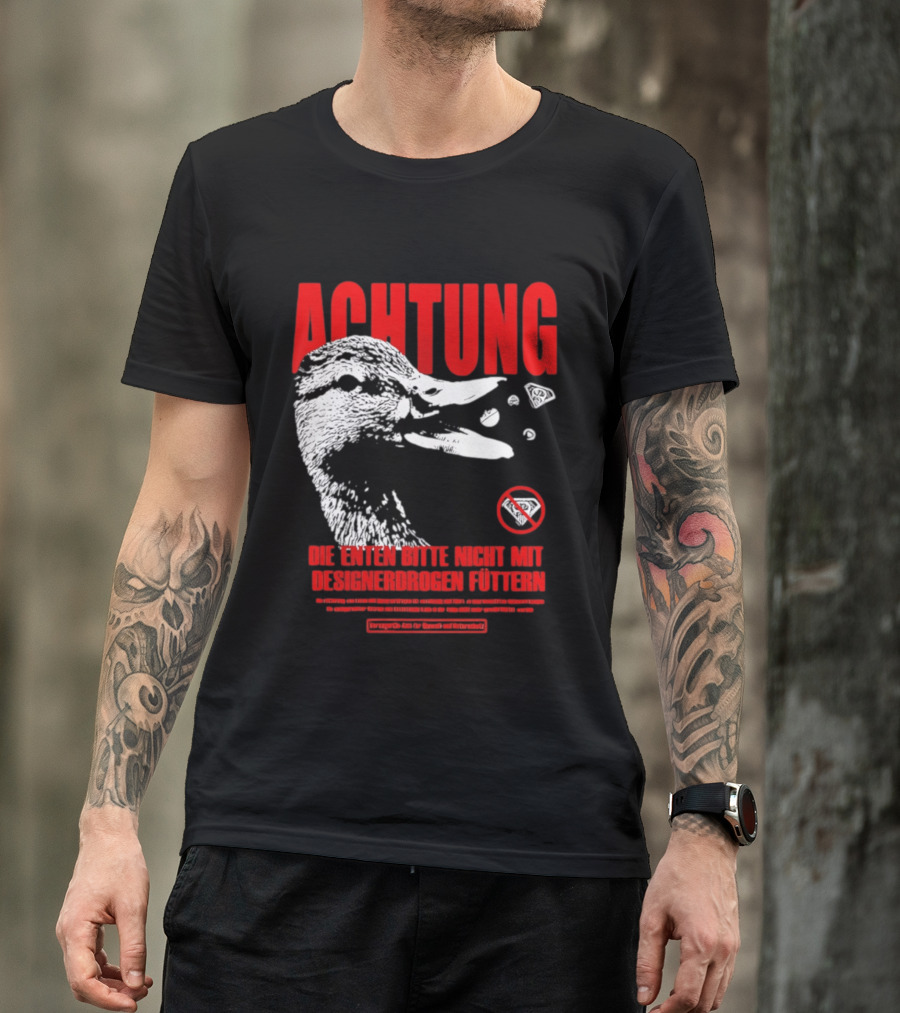 Achtung Die Enten Bitte Nicht Mit Designerdrogen Füttern T-Shirt