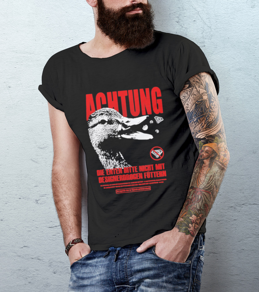 Achtung Die Enten Bitte Nicht Mit Designerdrogen Füttern T-Shirt