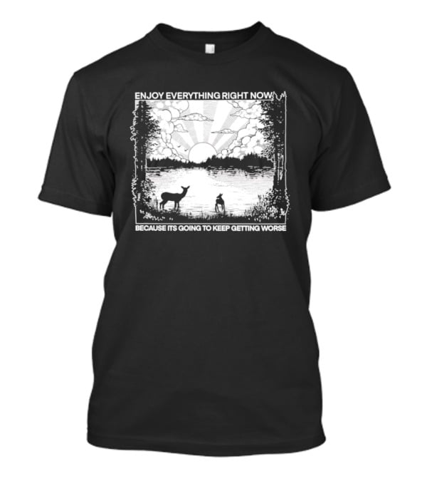 Enjoy Everything Right Now Peaceful Natural Scenery Deer Lake Scene T-Shirt