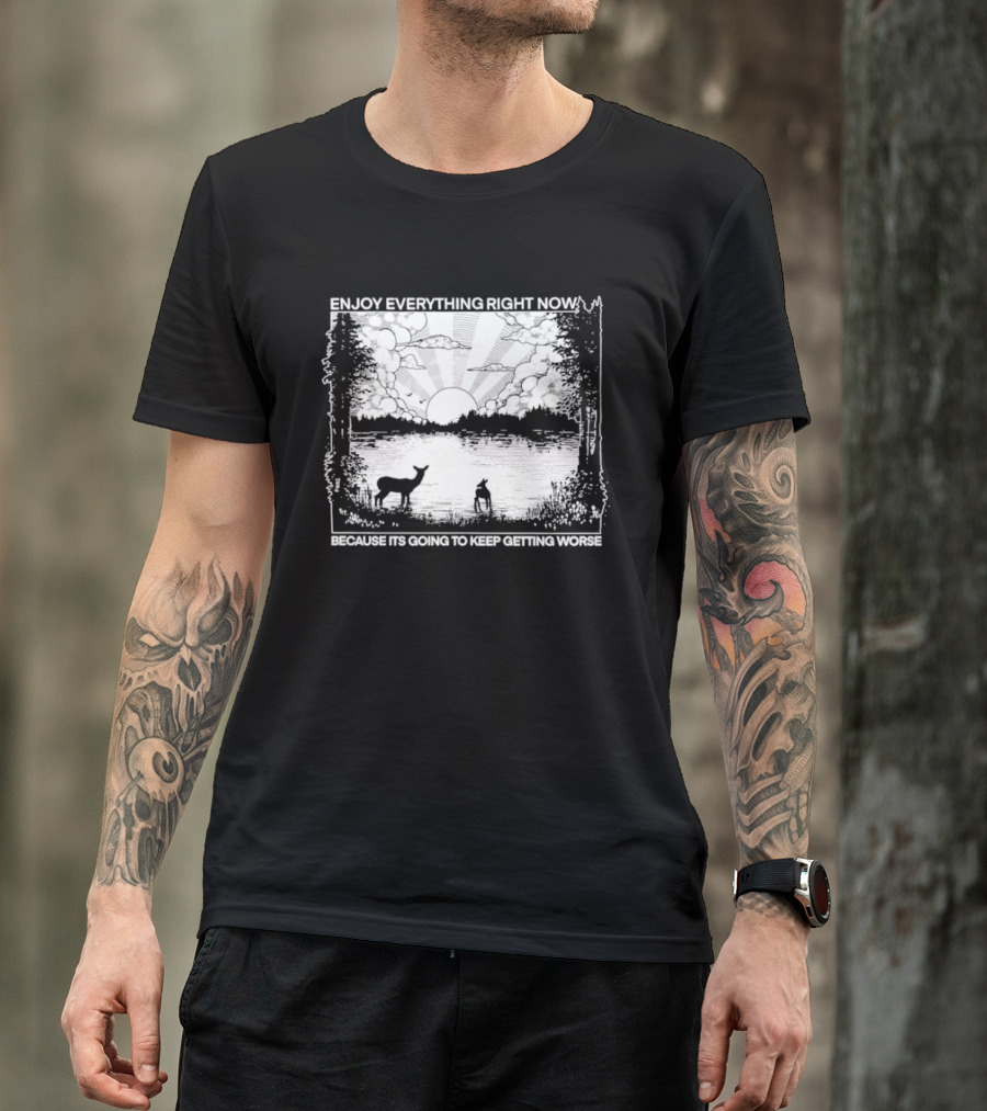 Enjoy Everything Right Now Peaceful Natural Scenery Deer Lake Scene T-Shirt