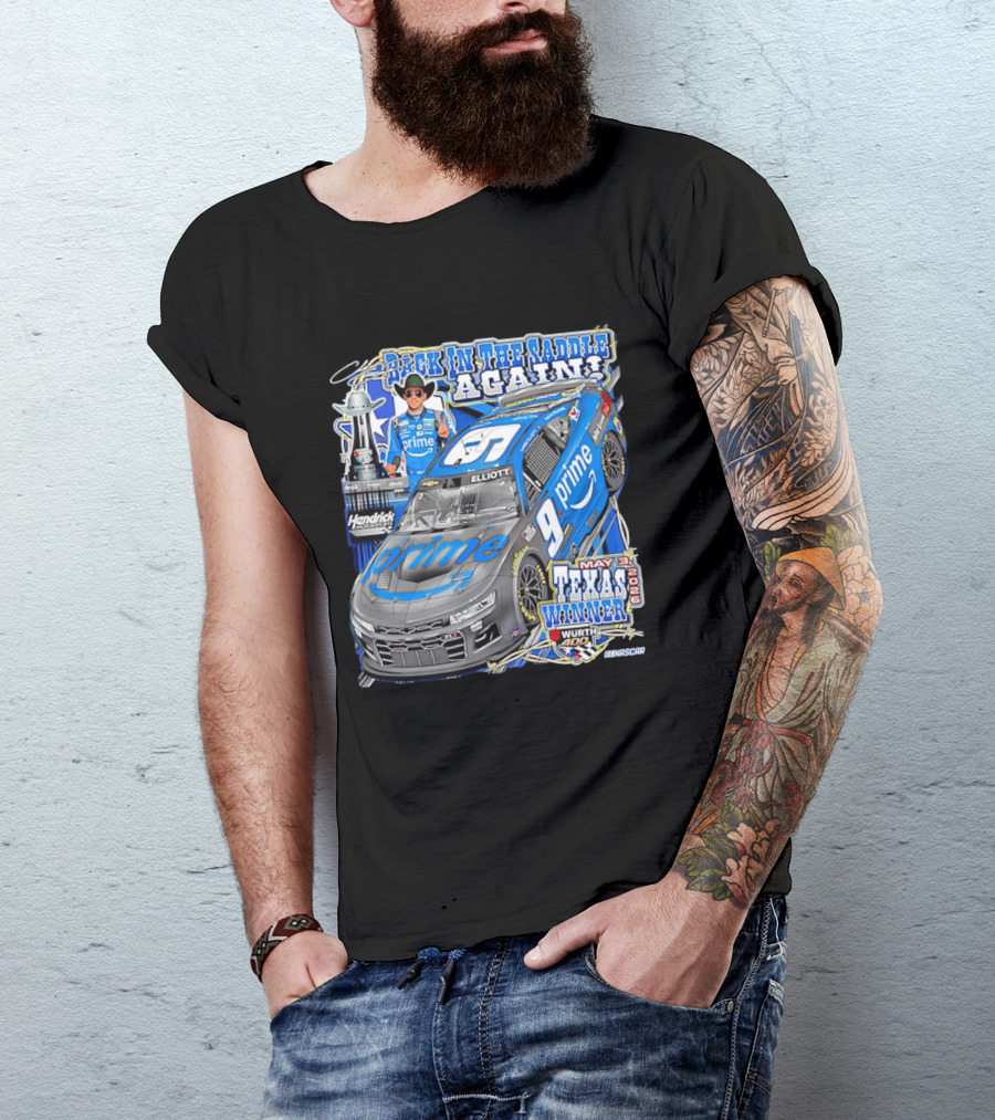 Back In The Saddle Again Chase Elliott 2026 Texas Winner Prime Car Wurth 400 May 31 T-Shirt