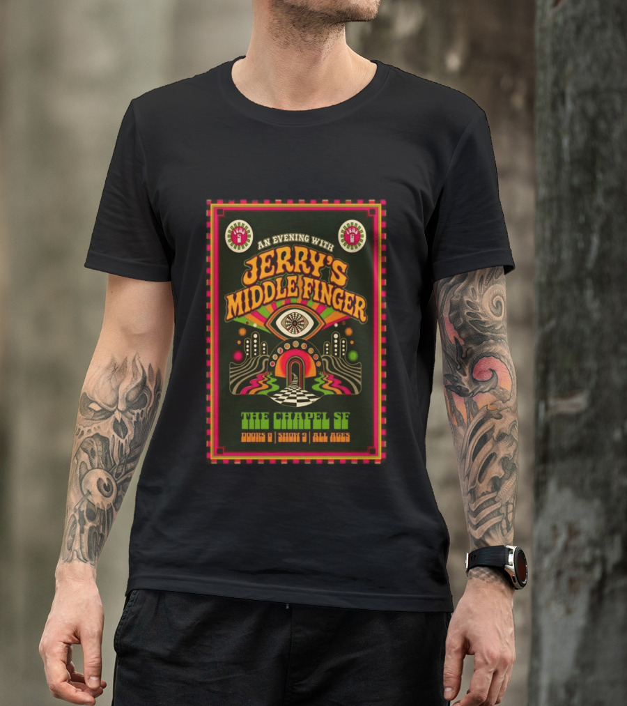 An Evening With Jerry's Middle Finger The Chapel SF Doors 8 Show 9 All Ages T-Shirt