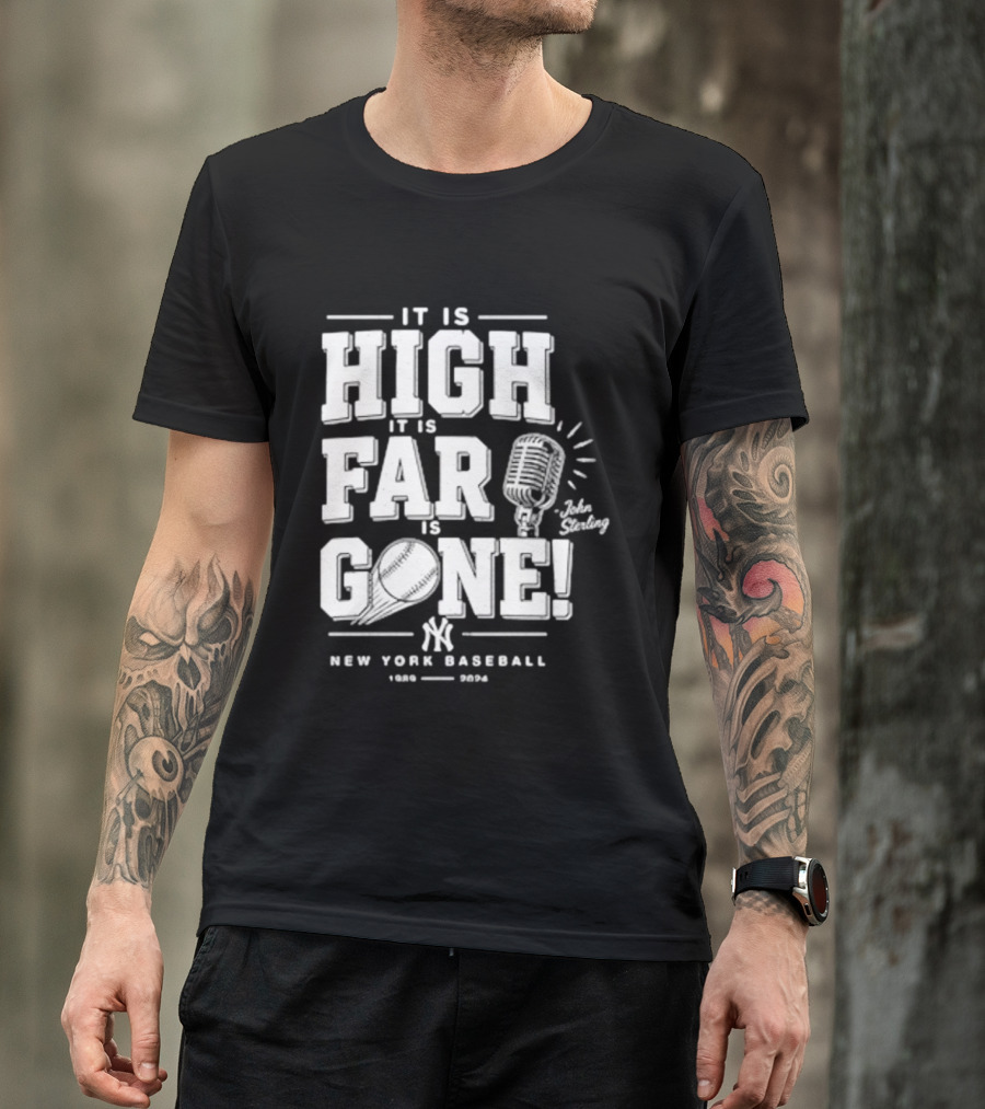 It Is High It Is Far It Is Gone New York Baseball John Sterling Yankees T-Shirt