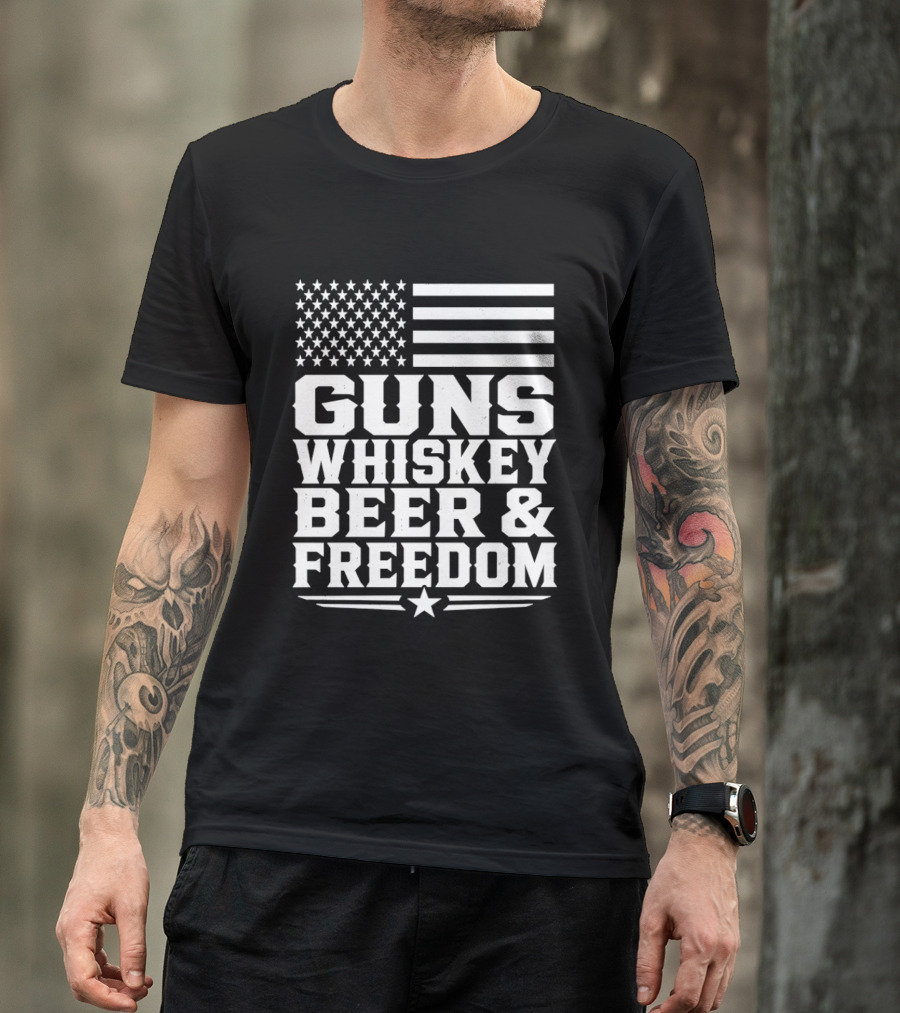 Guns Whiskey Beer And Freedom American Flag Patriotic T-Shirt