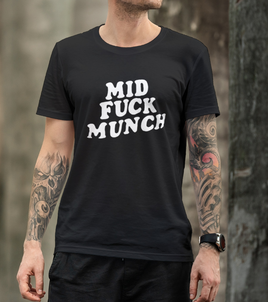 Mid Fuck Munch T-Shirt