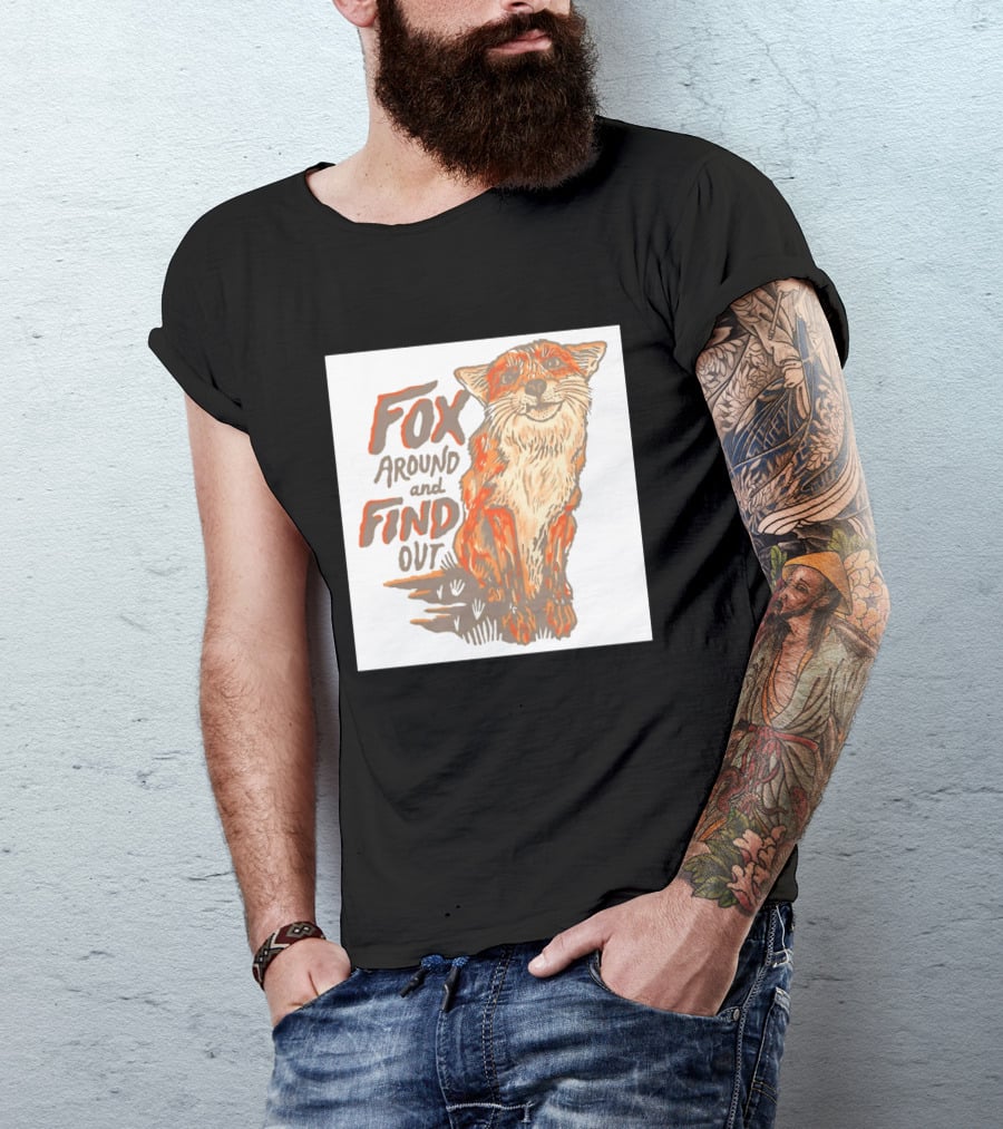 Fox Around And Find Out Rustic Fox T-Shirt