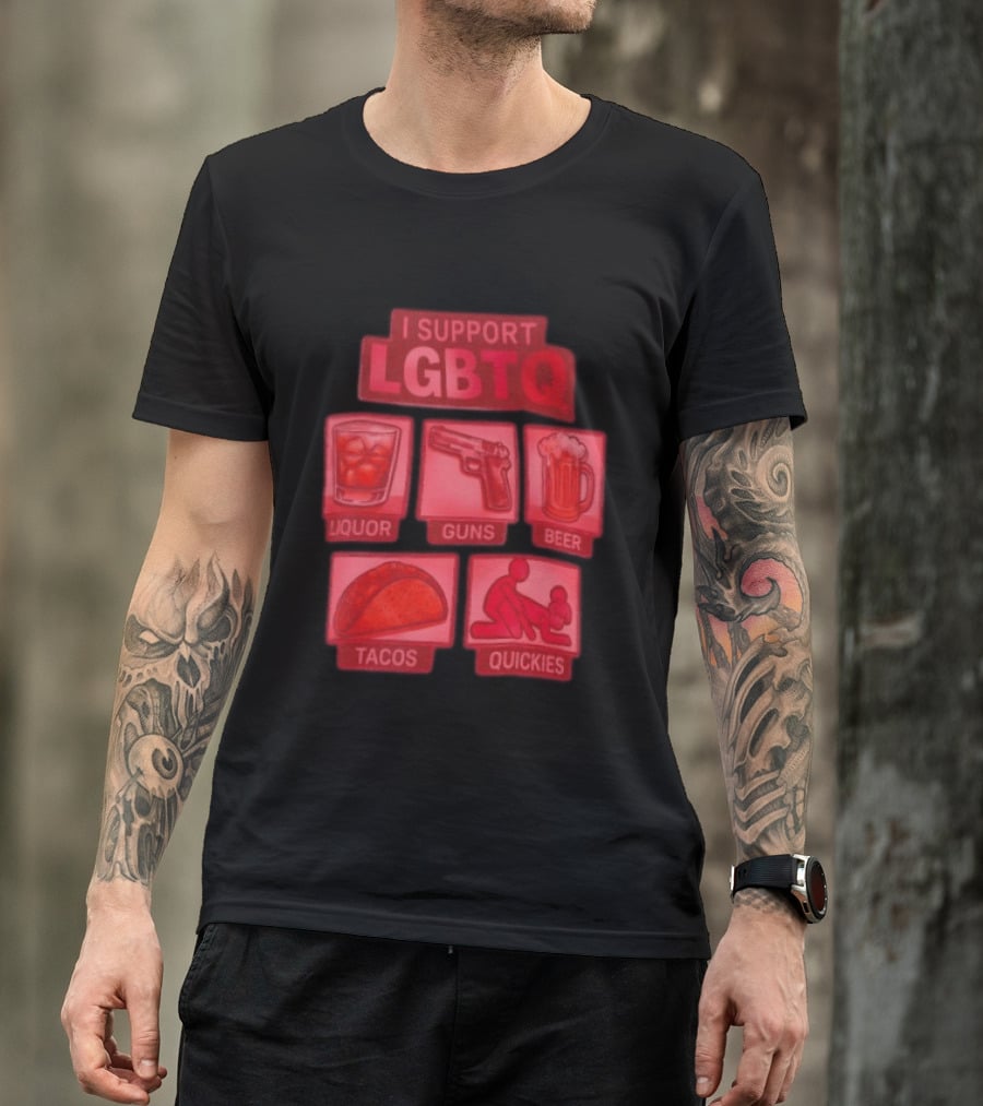 I Support LGBTQ Liquor Guns Beer Tacos Quickies T-Shirt