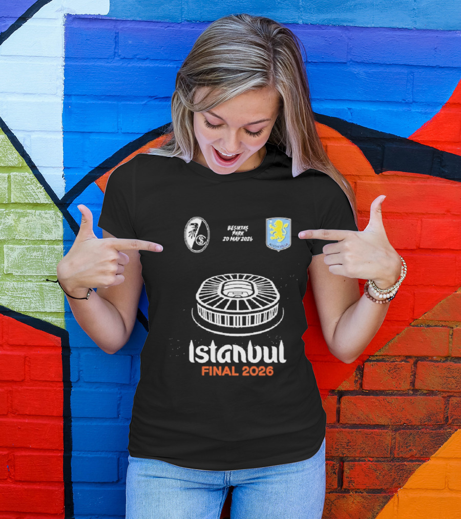 Istanbul Final 2026 SC Freiburg Versus Aston Villa Besiktas Park May 20th T-Shirt