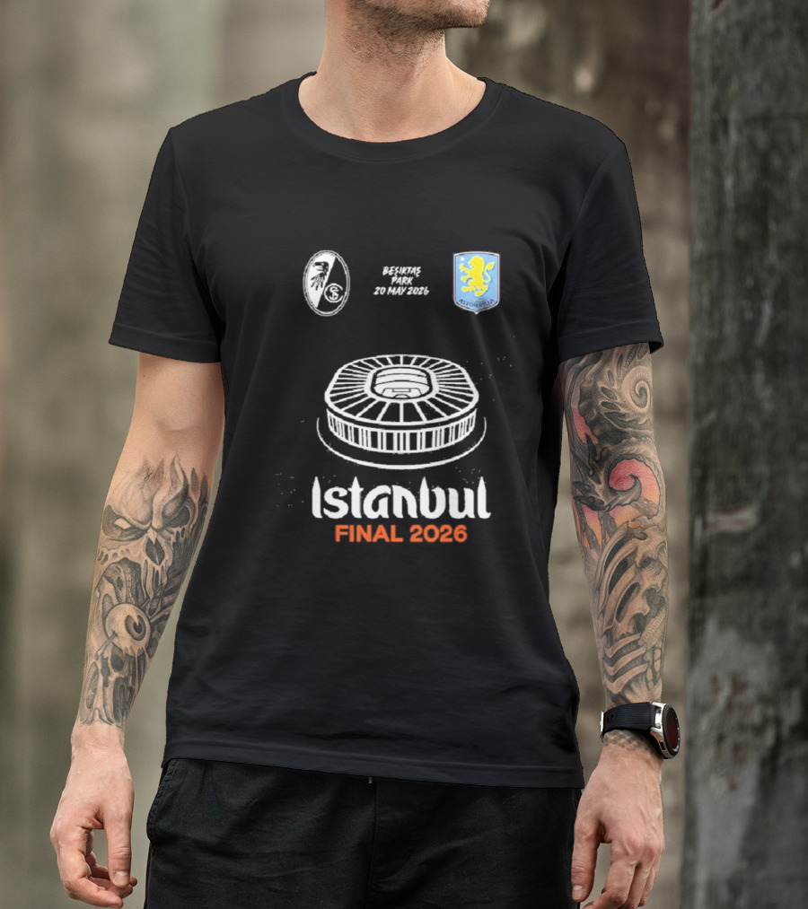 Istanbul Final 2026 SC Freiburg Versus Aston Villa Besiktas Park May 20th T-Shirt