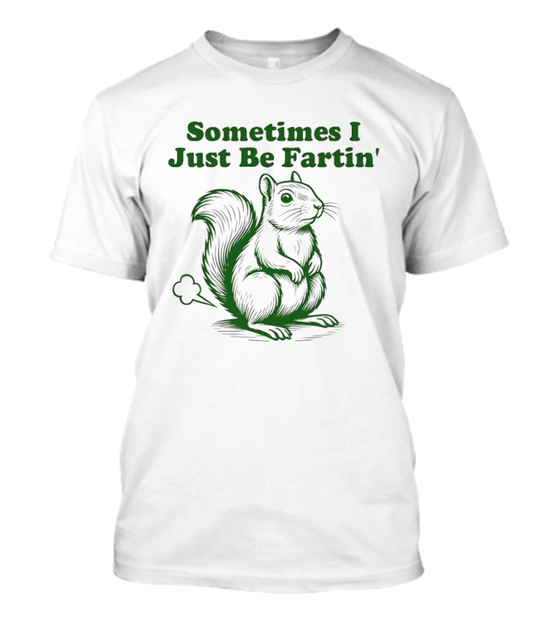 Sometimes I Just Be Fartin' Squirrel Humor T-Shirt