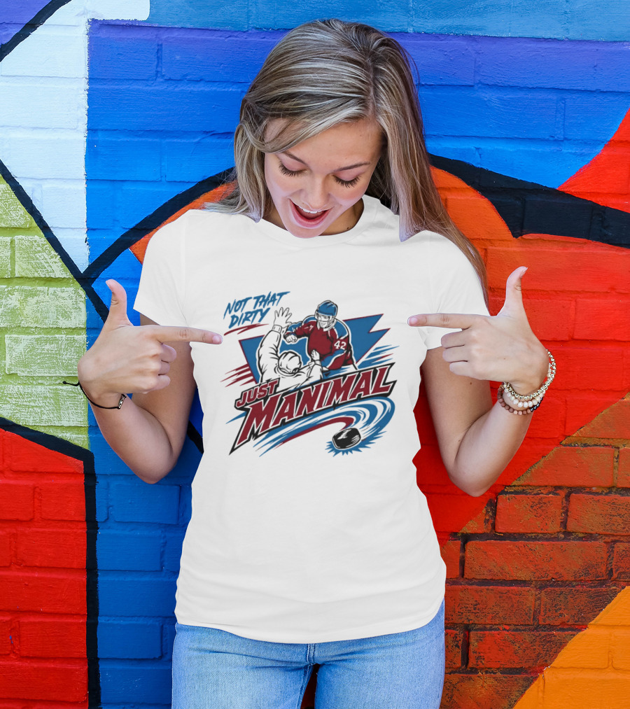 Not That Dirty Just Manimal Colorado Avalanche T-Shirt
