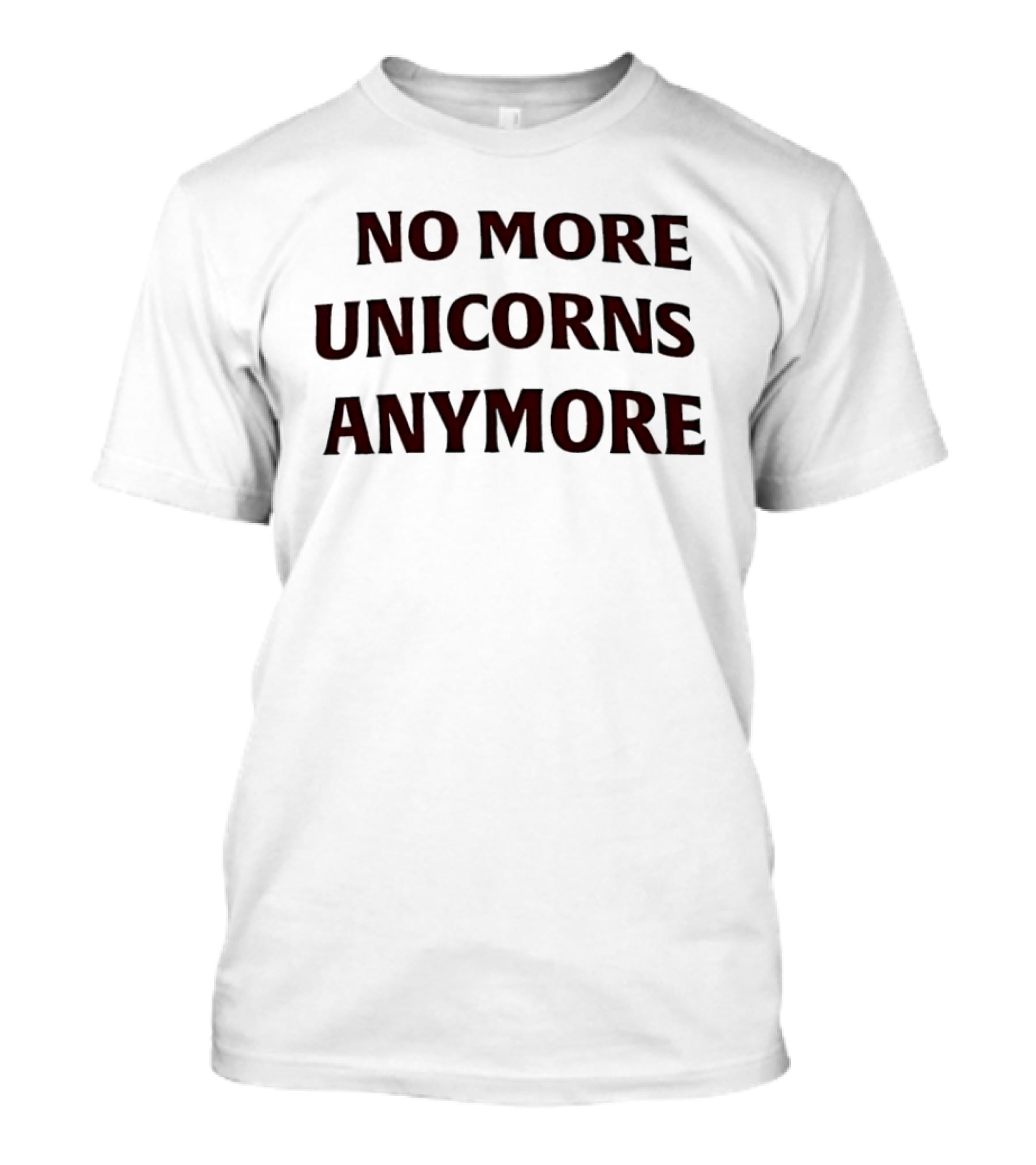 No More Unicorns Anymore Statement Fashion T-Shirt