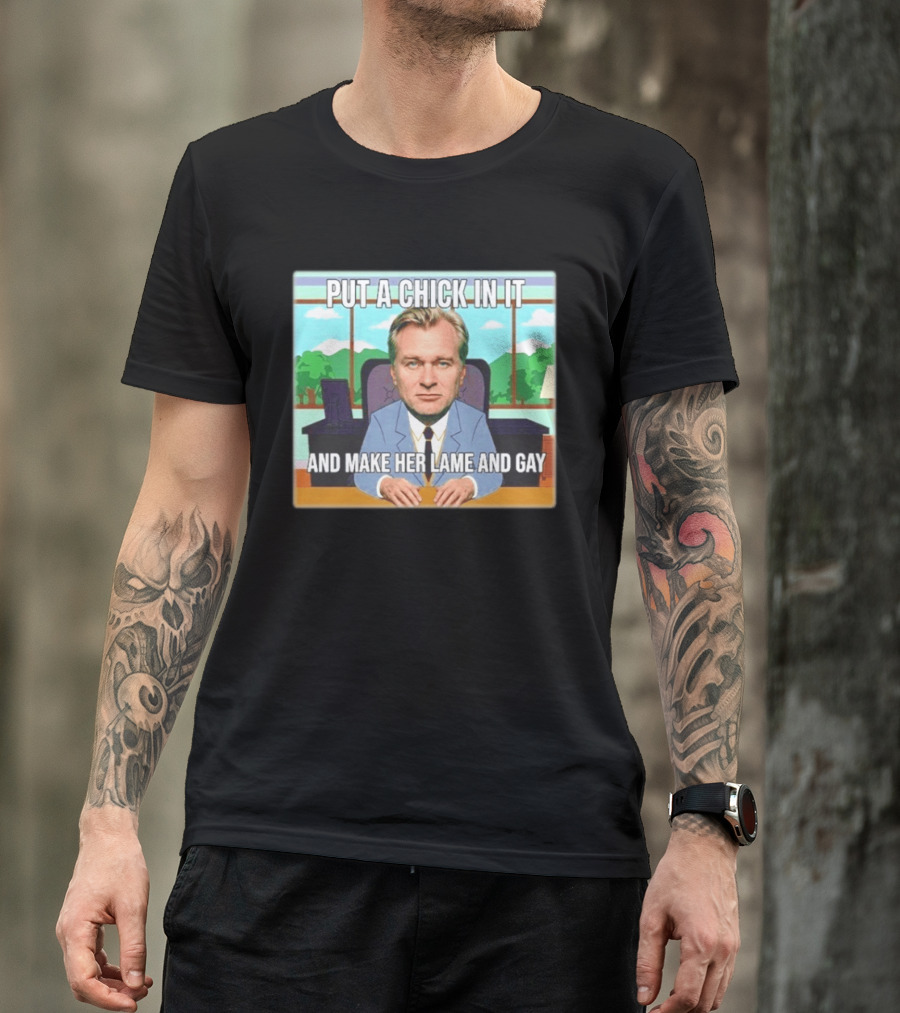 Christopher Nolan Put A Chick In It And Make Her Lame And Gay South Park Mashup T-Shirt