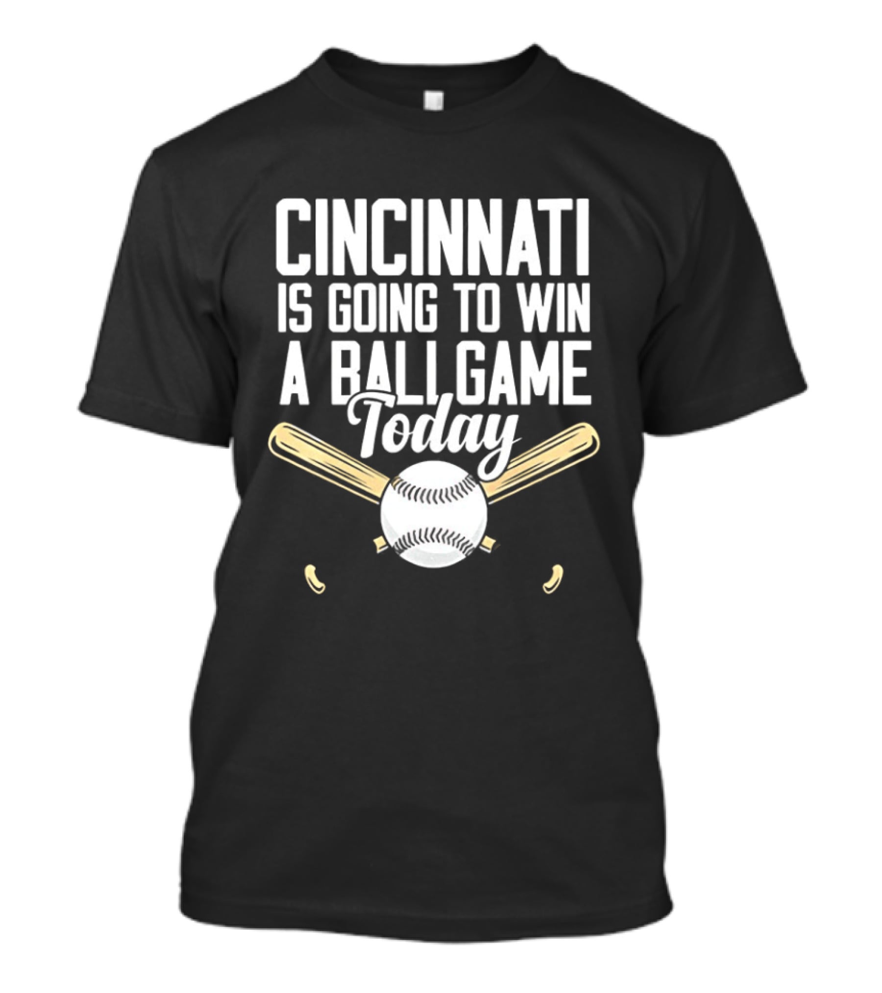 Cincinnati Is Going To Win A Ball Game Today Baseball Bat And Ball T-Shirt