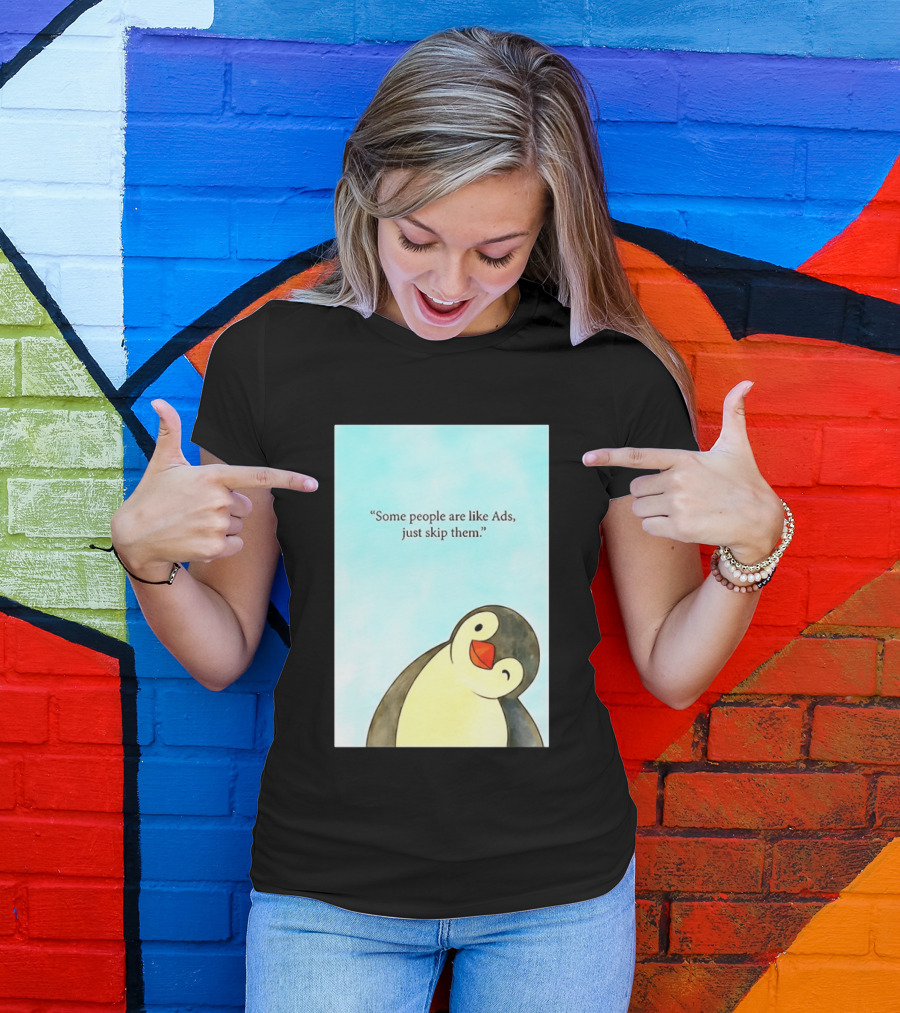 Penguin Some People Are Like Ads Just Skip Them T-Shirt