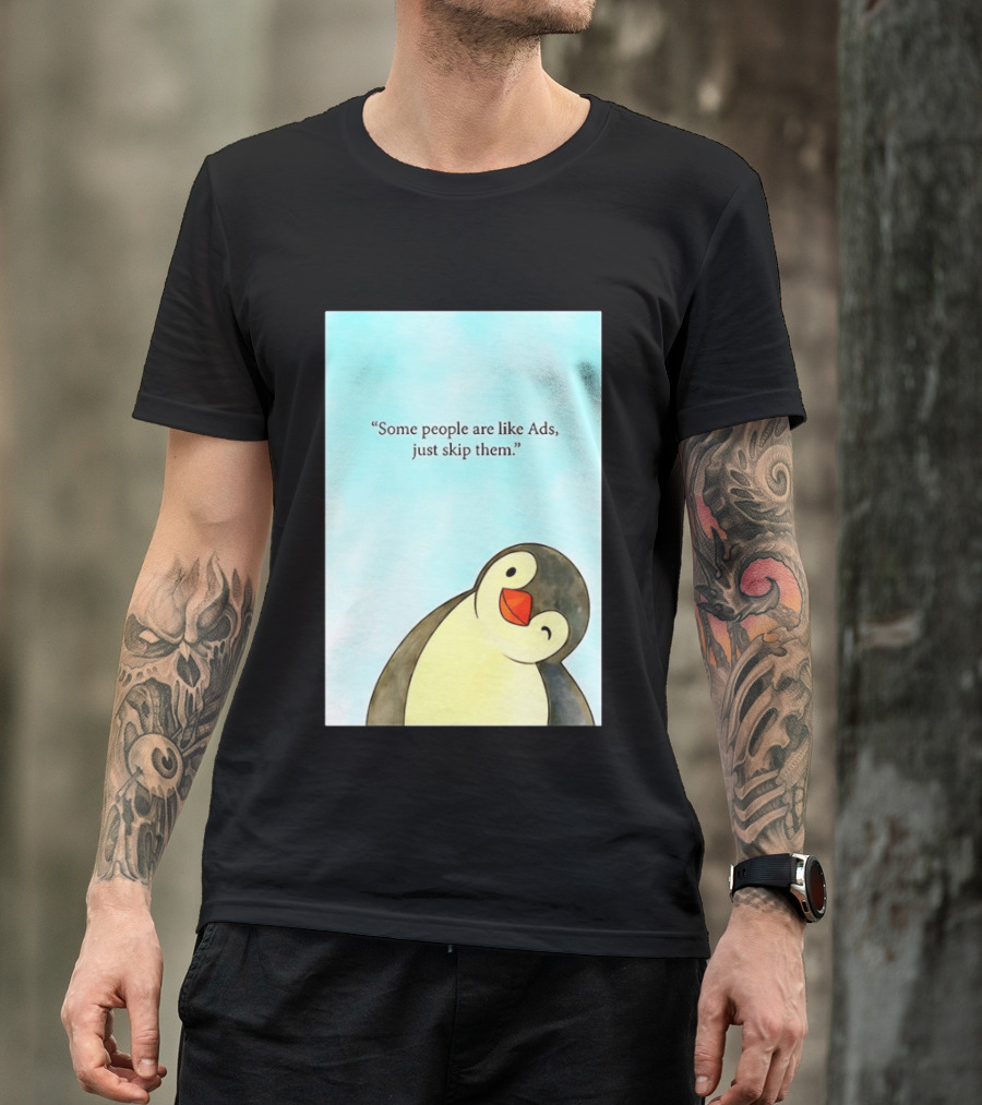 Penguin Some People Are Like Ads Just Skip Them T-Shirt