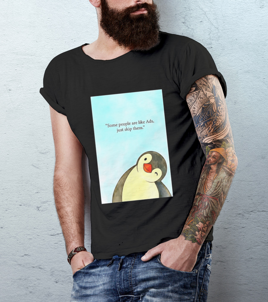 Penguin Some People Are Like Ads Just Skip Them T-Shirt