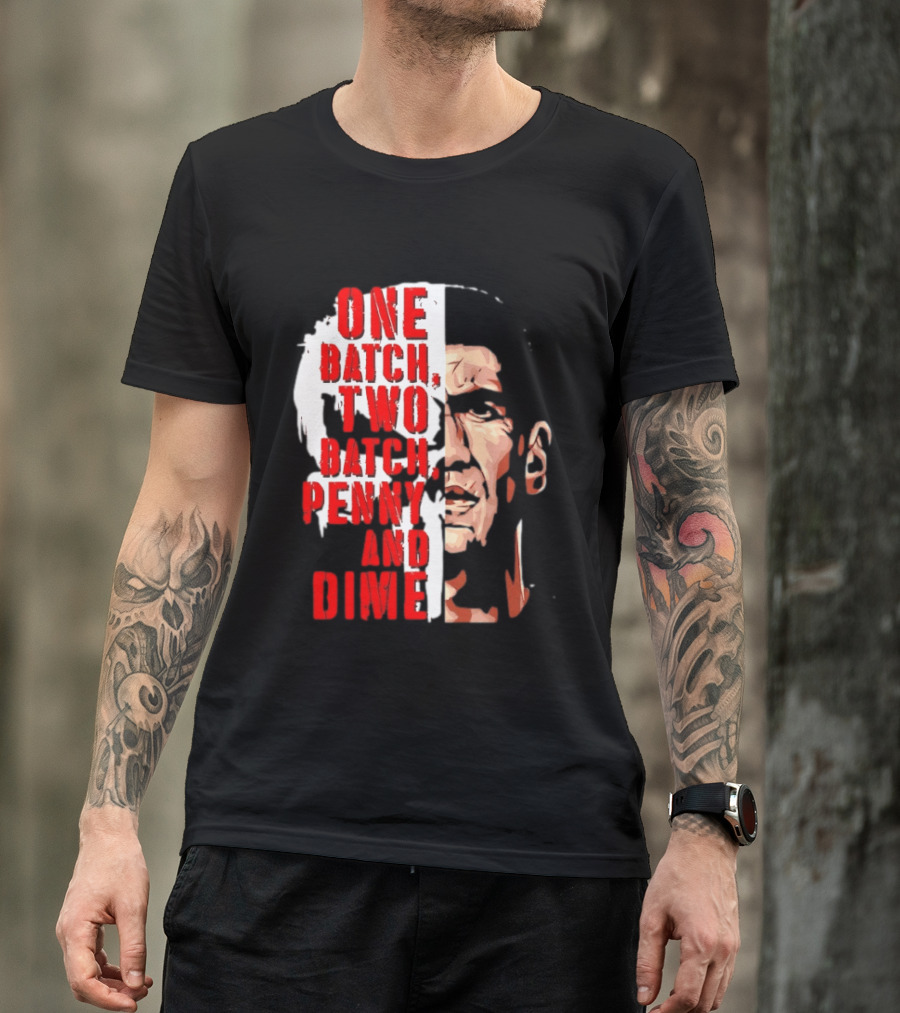 Punisher One Batch Two Batch Penny And Dime Iconic Motivational Phrase T-Shirt