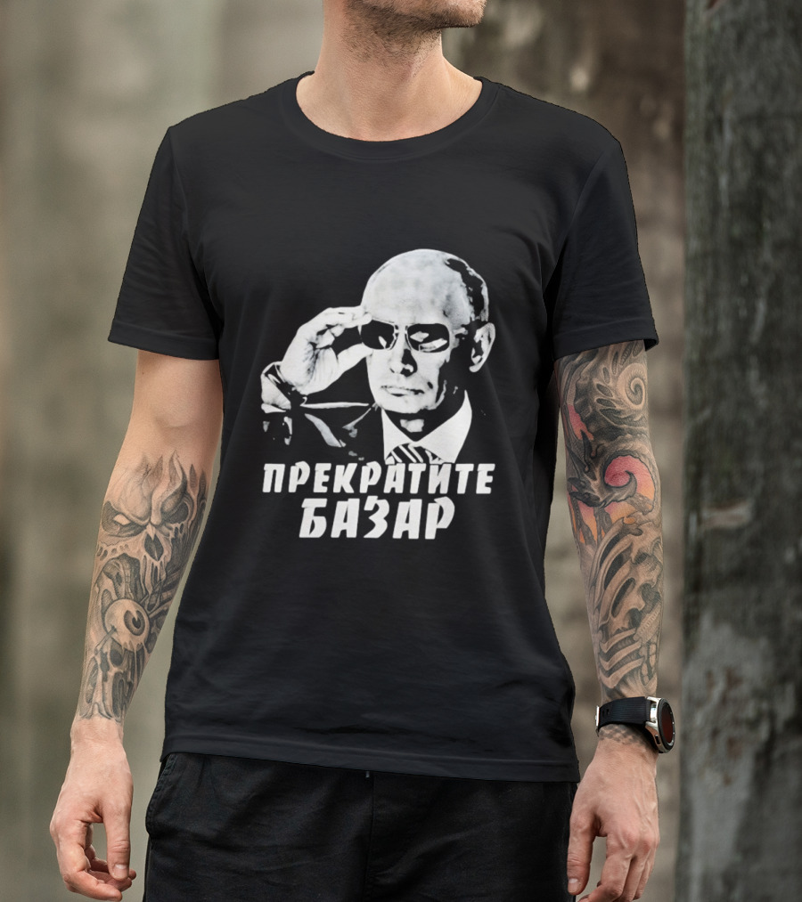 Vladimir Putin Wearing Sunglasses Stop The Bazaar T-Shirt