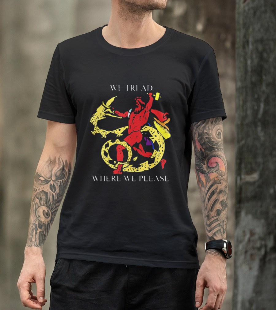 We Tread Where We Please Red Dragon Yellow Serpent T-Shirt