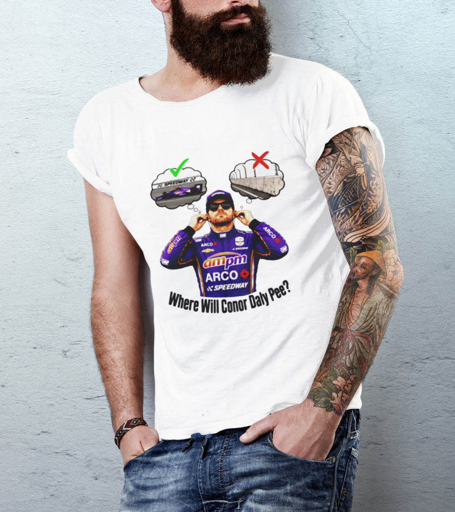 IndyCar 2026 Conor Daly AMPM Arco Speedway Where Will Conor Daly Pee T-Shirt