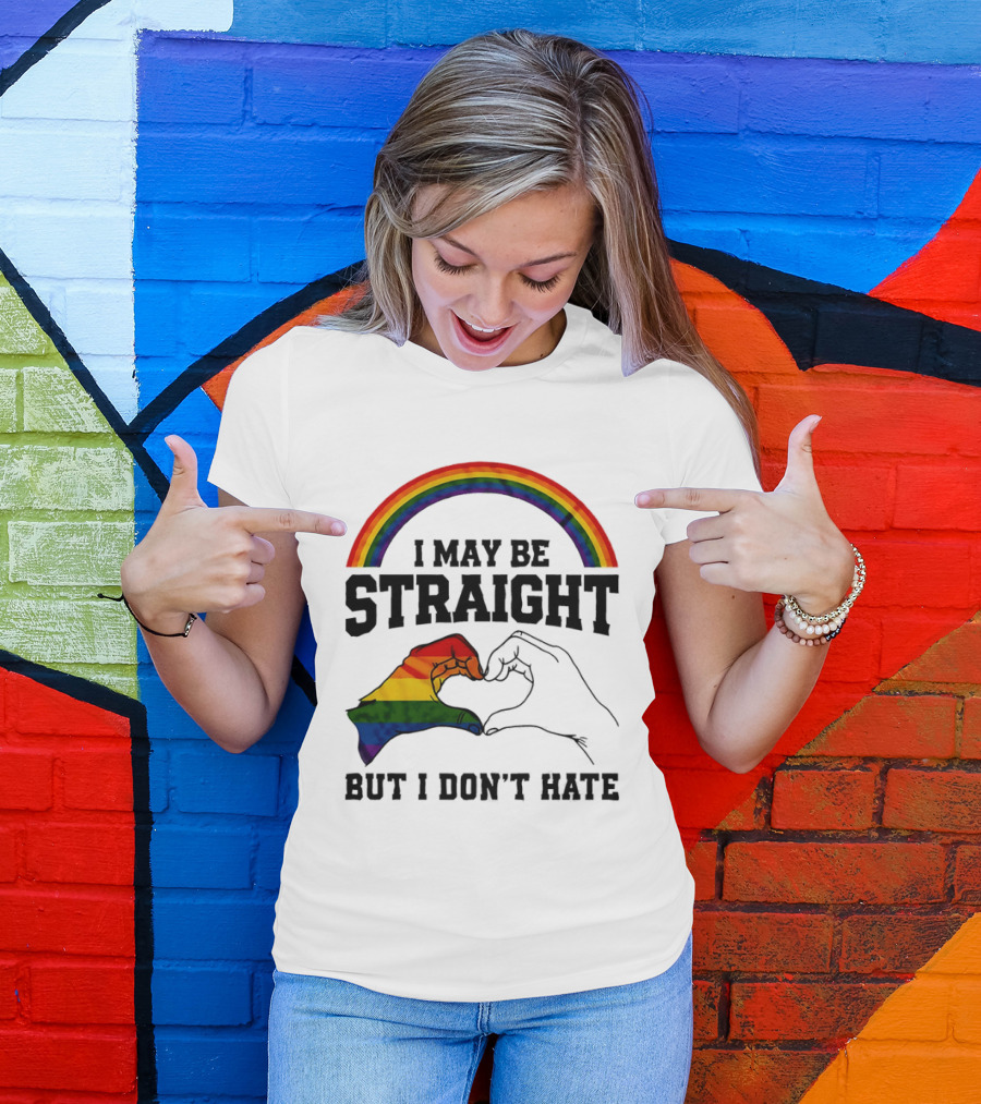 I May Be Straight But I Don't Hate Rainbow Heart Hands Pride T-Shirt